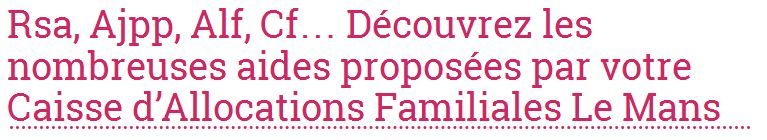 Les horaires et les coordonnées de la Caf du Mans sont disponibles sur allocations-info.fr